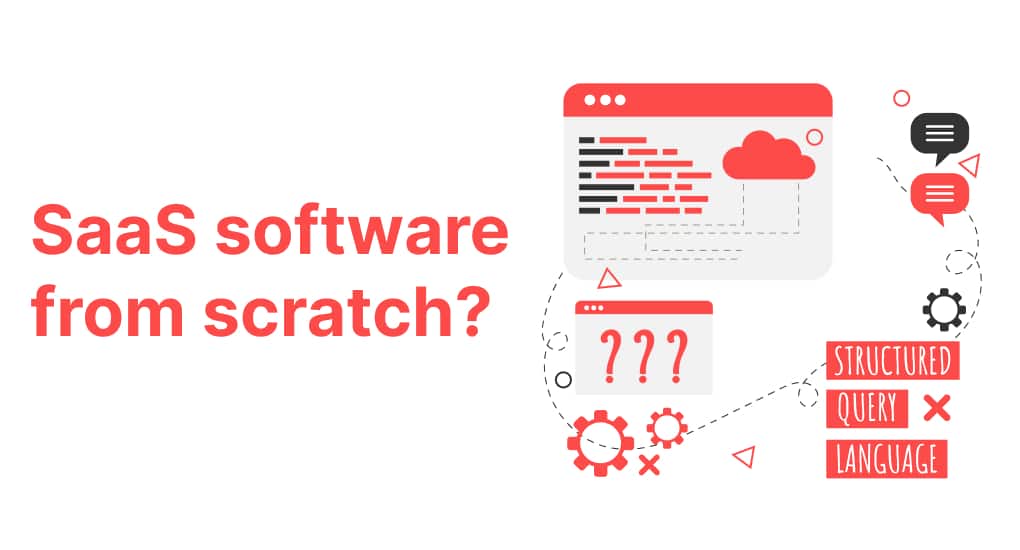 Looking to develop a SaaS software from scratch?