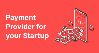 How to Choose a Payment Provider For Your Startup