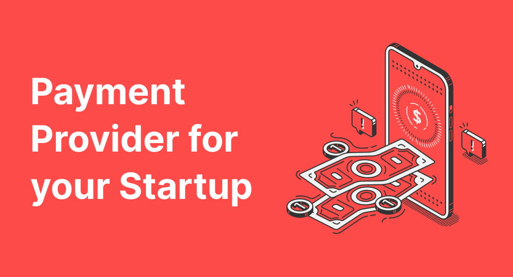How to Choose a Payment Provider for your Startup