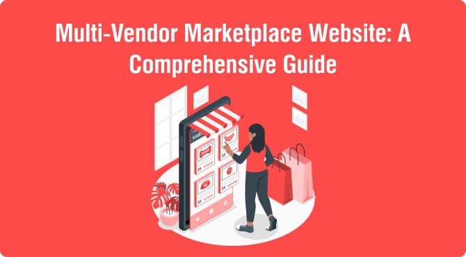 How to Create a Multi-Vendor Marketplace Website: A Comprehensive Guide
