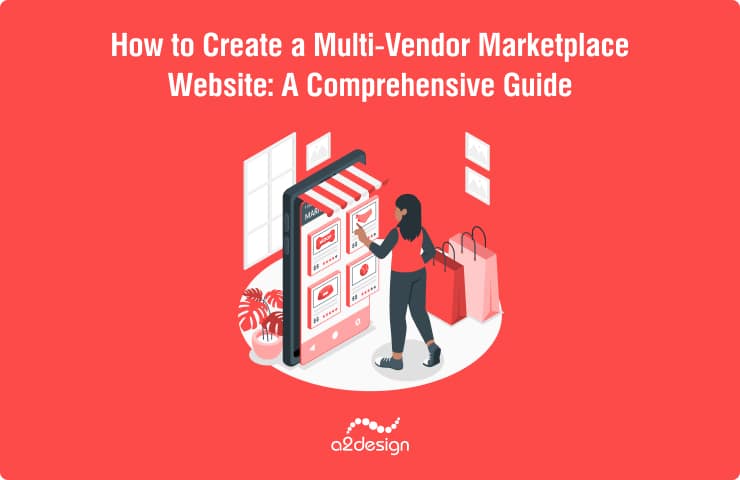 How to Create a Multi-Vendor Marketplace Website: A Comprehensive Guide