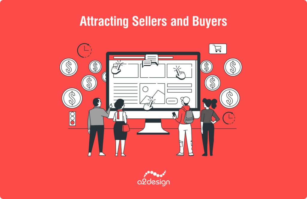 Attracting sellers and buyers.