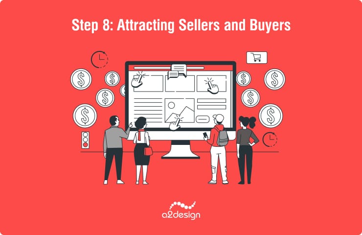 Step 8: Attracting Sellers and Buyers