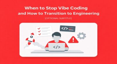 When to Stop Vibe Coding and How to Transition to Engineering